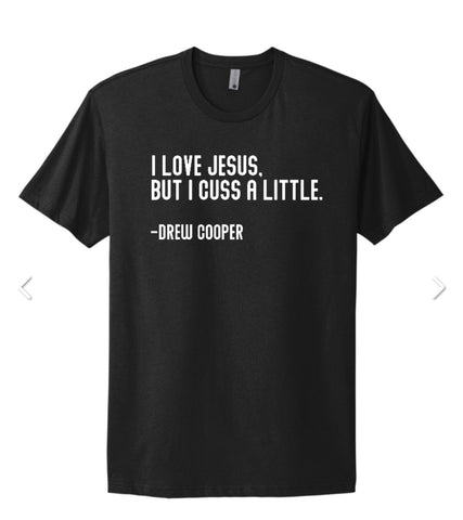 “I LOVE JESUS BUT I CUSS A LITTLE” T shirt